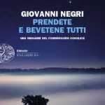 Prendete e bevetene tutti Giovanni Negri