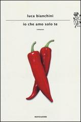 Io che amo solo te Luca Bianchini