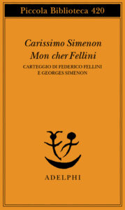 Carissimo Simenon. Mon cher Fellini. Carteggio di Federico Fellini e Georges Simenon
