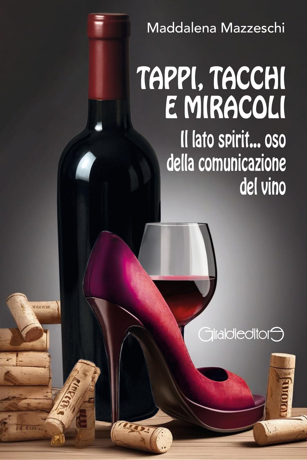 Maddalena Mazzeschi Tappi tacchi e miracoli